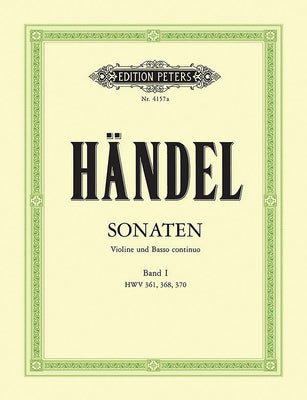 Sonatas for Violin and Continuo: Hwv 361, 368, 370; Continuo Realized for Harpsichord/Piano (Cello Ad Lib.) by Handel, George Frideric