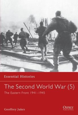 The Second World War (5): The Eastern Front 1941-1945 by Jukes, Geoffrey