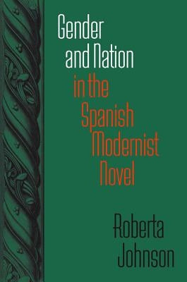 Gender and Nation in the Spanish Modernist Novel: Assisted Living in New York City by Johnson, Roberta