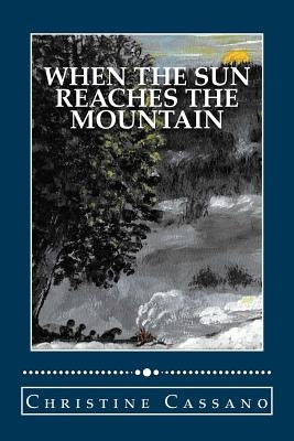 When the Sun Reaches the Mountain by Cassano, Christine