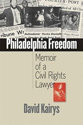 Philadelphia Freedom: Memoir of a Civil Rights Lawyer by Kairys, David