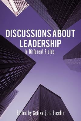 Discussions about Leadership: In Different Fields by Er Etin, Efika Ule