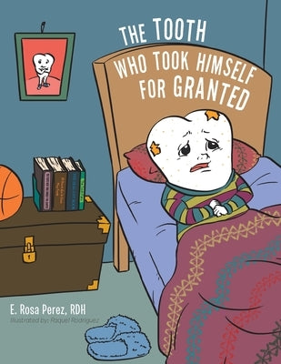 The Tooth Who Took Himself for Granted by Rodriguez, Raquel