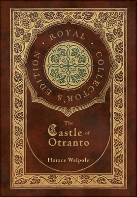 The Castle of Otranto (Royal Collector's Edition) (Case Laminate Hardcover with Jacket) by Walpole, Horace