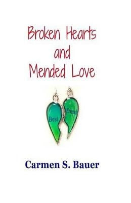 Broken Hearts and Mended Love by Bauer, Carmen S.