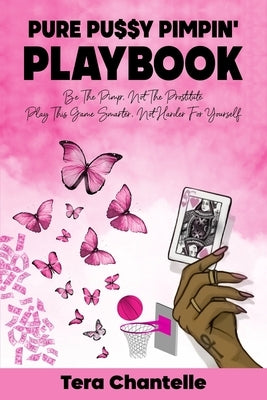 Pure Pussy Pimpin' Playbook by Chantelle, Tera