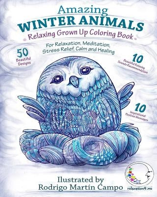 RELAXING Grown Up Coloring Book: AMAZING WINTER ANIMALS - For RELAXATION, MEDITATION, STRESS RELIEF, CALM and HEALING by Relaxation4 Me