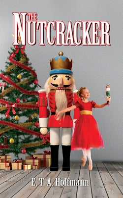 The Nutcracker by Hoffman, E. T. a.