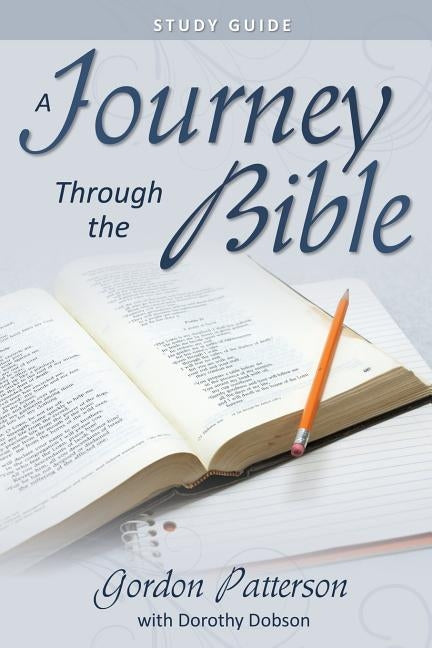 A Journey Through the Bible Study Guide by Patterson, Gordon