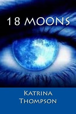 18 Moons by Thompson, Katrina