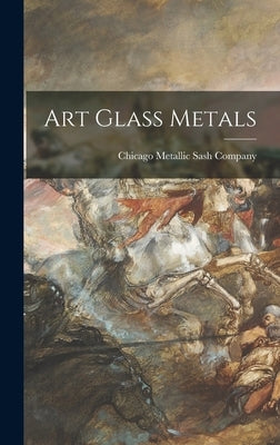 Art Glass Metals by Chicago Metallic Sash Company