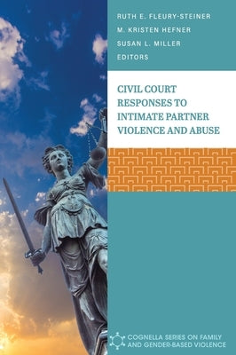 Civil Court Responses to Intimate Partner Violence and Abuse by Fleury-Steiner, Ruth E.