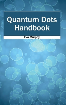 Quantum Dots Handbook by Murphy, Eva