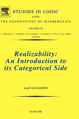 Realizability: An Introduction to Its Categorical Side Volume 152 by Van Oosten, Jaap