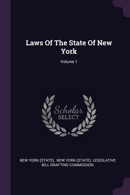 Laws Of The State Of New York; Volume 1 by (State), New York