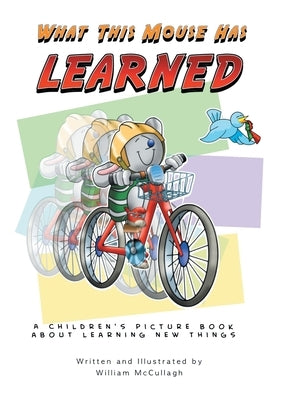 What This Mouse Has Learned by McCullagh, William
