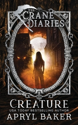 The Crane Diaries: Creature by Baker, Apryl