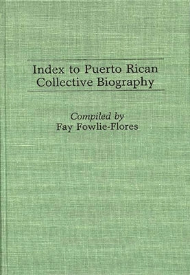 Index to Puerto Rican Collective Biography by Flores, Fay F.