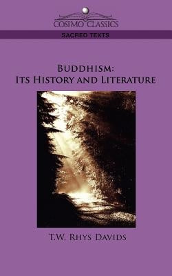 Buddhism: Its History and Literature by Davids, T. W. Rhys