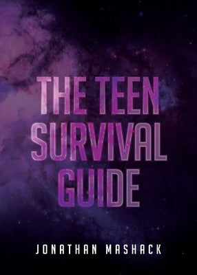 The Teen Survival Guide by Mashack, Jonathan