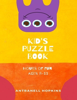 Kids Puzzle Book: For ages 8-11 by Hopkins, Antranell