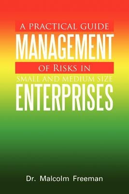 A Practical Guide - Management of Risks in Small and Medium-Size Enterprises by Freeman, Malcolm