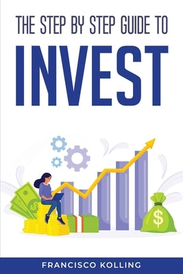 The step by step guide to Invest by Francisco Kolling