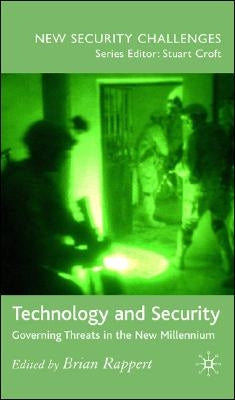 Technology and Security: Governing Threats in the New Millennium by Rappert, Brian