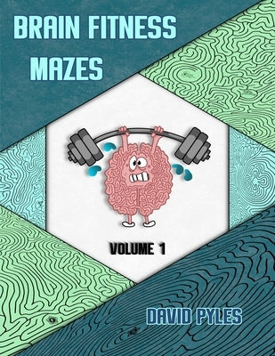 Brain Fitness Mazes Volume 1 by Pyles, David