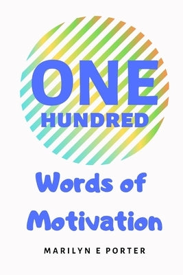One Hundred Words of Motivation by Jones, Katina L.