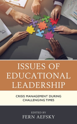 Issues of Educational Leadership: Crisis Management During Challenging Times by Aefsky, Fern