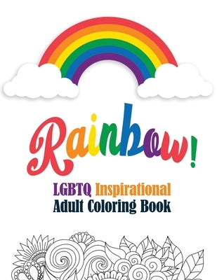 Rainbow! - LGBTQ Inspirational Adult Coloring Book: Coloring Pages for Relaxation, Adult Coloring Book with Fun Inspirational Quotes, Creative Art Act by Studio, Voloxx