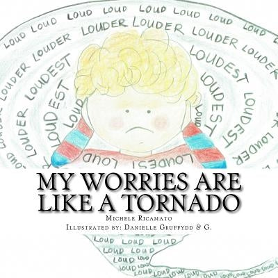 My Worries are Like a Tornado by Gruffydd, Danielle Marie