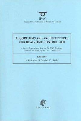 Algorithms and Architectures for Real-Time Control 2000 by Irwin, G. W.