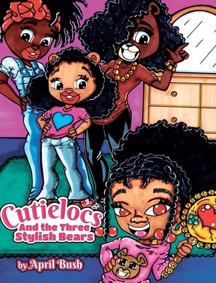 Cutielocs and the Three Stylish Bears by Bush, April