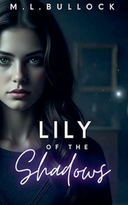 Lily of the Shadows by Bullock, M. L.