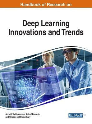 Handbook of Research on Deep Learning Innovations and Trends by Hassanien, Aboul Ella