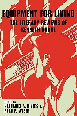 Equipment for Living: The Literary Reviews of Kenneth Burke by Burke, Kenneth