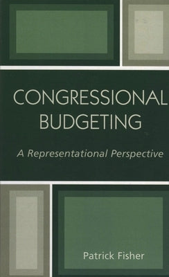 Congressional Budgeting: A Representational Perspective by Fisher, Patrick