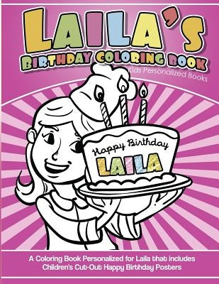 Laila's Birthday Coloring Book Kids Personalized Books: A Coloring Book Personalized for Laila that includes Children's Cut Out Happy Birthday Posters by Davis, Yolie