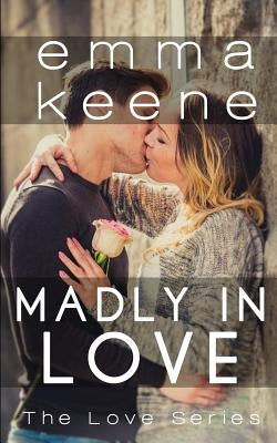 Madly in Love by Keene, Emma
