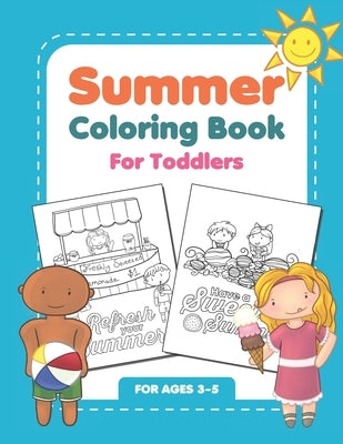 Summer Coloring Book For Toddlers: Fun Summertime Activity Workbook For Kids Ages 3-5 by Coloring Books, Aesthetic