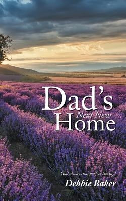 Dad's Next New Home by Baker, Debbie