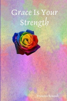 Grace Is Your Strength by Renault, Francois