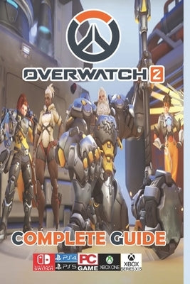 Overwatch 2 Latest Guide 2023: Best Tips and Tricks by Timothy R Hassel