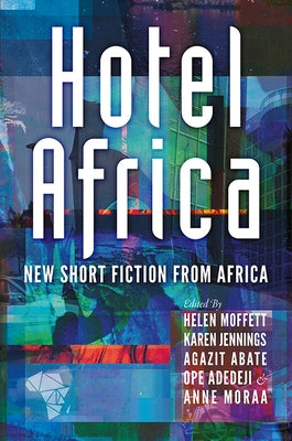 Hotel Africa: New Short Fiction from Africa by Moffett, Helen