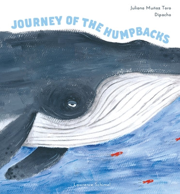 Journey of the Humpbacks by Toro, Juliana Muñoz