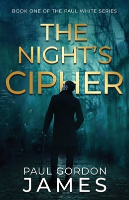 The Night's Cipher by James, Paul Gordon
