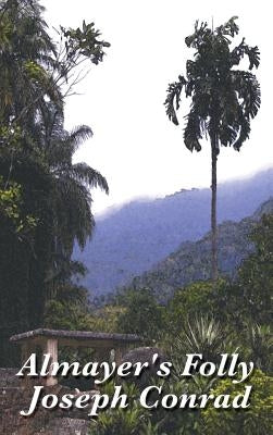 Almayer's Folly by Conrad, Joseph