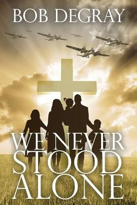 We Never Stood Alone by Degray, Bob